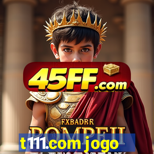 t111.com jogo
